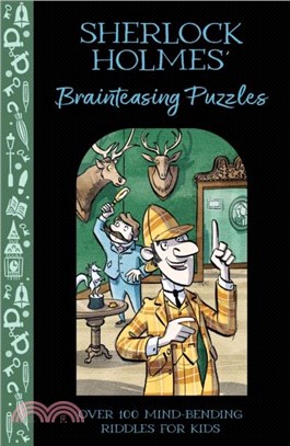 Sherlock Holmes' Brainteasing Puzzles：Over 100 Mind-Bending Riddles for Kids