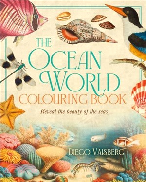 The Ocean World Colouring Book：Reveal the Beauty of the Seas