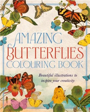 Amazing Butterflies Colouring Book：Beautiful illustrations to inspire creativity