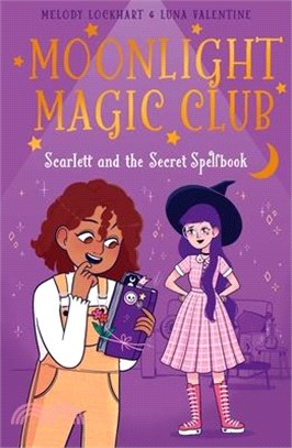 Moonlight Magic Club: Scarlett and the Secret Spellbook