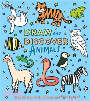 Draw and Discover: Animals: Step by Step Instructions and Fun Facts!