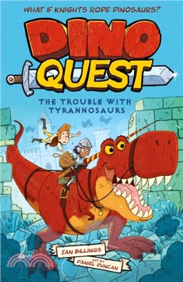 Dino Quest: The Trouble with Tyrannosaurs：What If Knights Rode Dinosaurs?