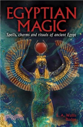 Egyptian Magic：Spells, charms and rituals of ancient Egypt