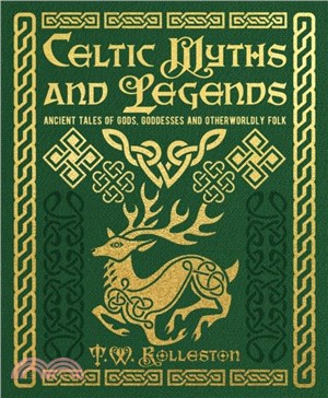 Celtic Myths and Legends：Ancient Tales of Gods, Heroes and Otherworldly Folk