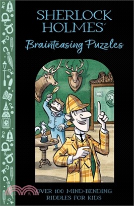 Sherlock Holmes' Brainteasing Puzzles: Over 100 Mind-Bending Riddles for Kids