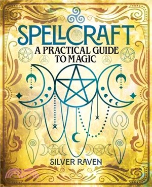 Spellcraft: A Practical Guide to Magic