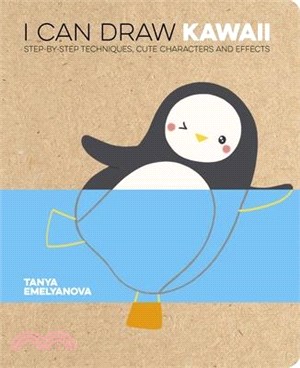 I Can Draw Kawaii: Step-By-Step Techniques, Cute Characters and Effects