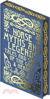 Norse Myths and Legends: Tales and Sagas of the Gods and Heroes