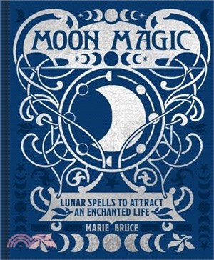 Moon Magic: Lunar Spells to Attract an Enchanted Life