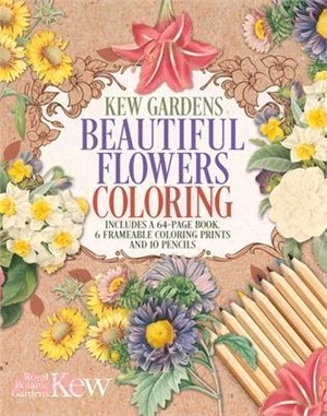 Kew Gardens Beautiful Flowers Coloring Kit: Includes a 64-Page Book, 6 Frameable Coloring Prints and 10 Pencils