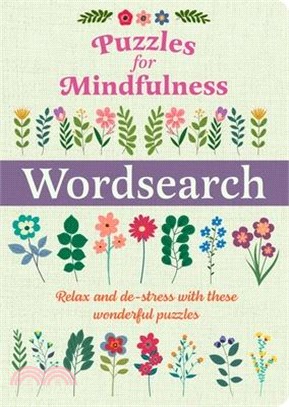 Puzzles for Mindfulness Wordsearch: Relax and De-Stress with These Wonderful Puzzles