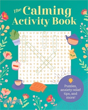 The Calming Activity Book: Puzzles, Anxiety Relief Tips, and More!