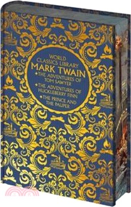 World Classics Library: Mark Twain: The Adventures of Tom Sawyer, the Adventures of Huckleberry Finn, the Prince and the Pauper