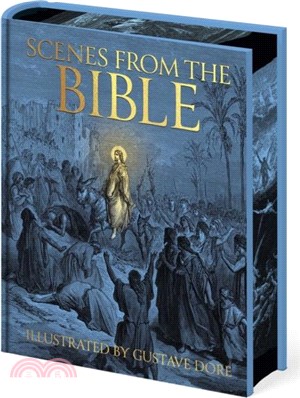 Scenes from the Bible：Illustrated by Gustave Dore