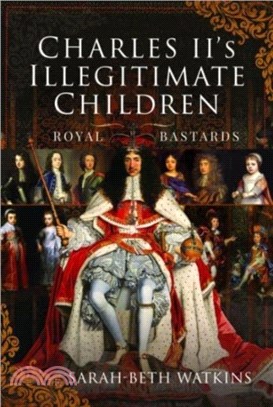 Charles II's Illegitimate Children: Royal Bastards