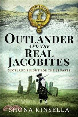 Outlander and the Real Jacobites：Scotland's Fight for the Stuarts