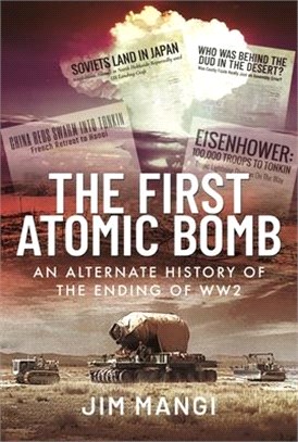 The First Atomic Bomb: An Alternate History of the Ending of Ww2