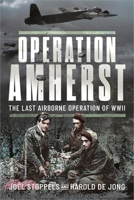 Operation Amherst: The Last Airborne Operation of WWII