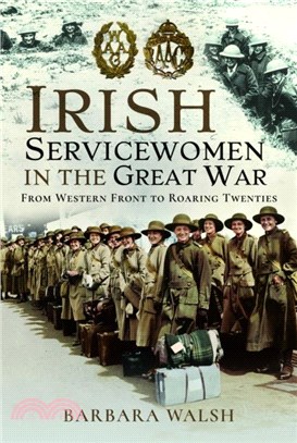 Irish Servicewomen in the Great War：From Western Front to the Roaring Twenties