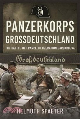 Panzerkorps Grossdeutschland: The Battle of France to Operation Barbarossa