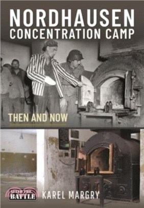 Nordhausen Concentration Camp：Then and Now