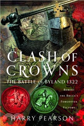 Clash of Crowns：The Battle of Byland 1322: Robert the Bruce? Forgotten Victory