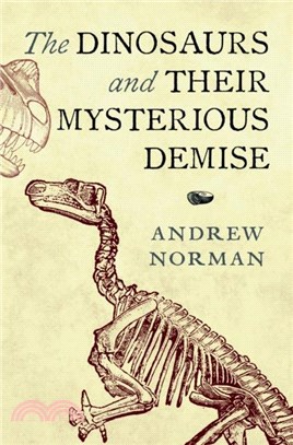 The Dinosaurs and their Mysterious Demise