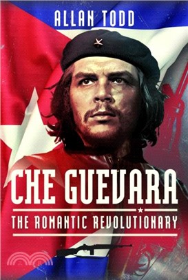 Che Guevara：The Romantic Revolutionary