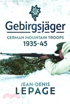 Gebirgsjäger: German Mountain Troops, 1935-1945