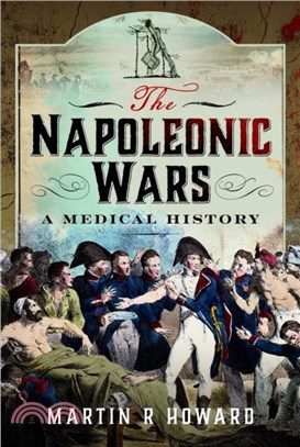 The Napoleonic Wars：A Medical History