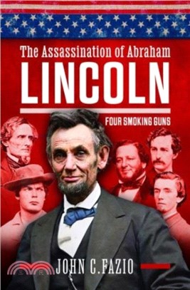 Who Really Killed Lincoln：Four Smoking Guns