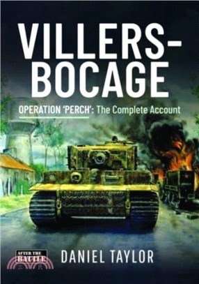 Villers-Bocage：Operation 'Perch': The Complete Account