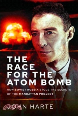 The Race for the Atom Bomb: How Soviet Russia Stole the Secrets of the Manhattan Project