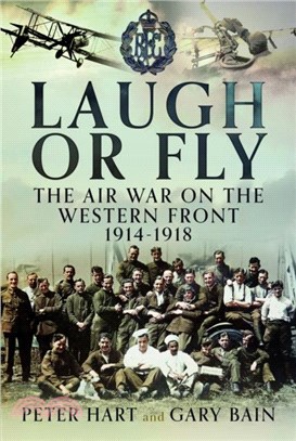 Laugh or Fly：The Air War on the Western Front 1914 ??1918
