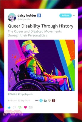 Queer Disability through History：The Queer and Disabled Movements through their Personalities