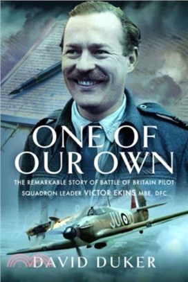 One of Our Own：The Remarkable Story of Battle of Britain Pilot Squadron Leader Victor Ekins MBE DFC