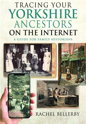 Tracing your Yorkshire Ancestors on the Internet：A Guide For Family Historians