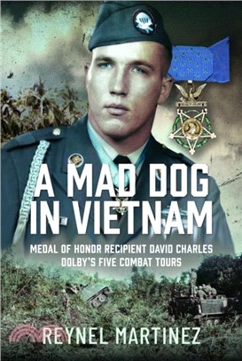 A Mad Dog in Vietnam：Medal of Honor Recipient David Charles Dolby? Five Combat Tours