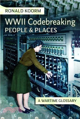 WW2 Codebreaking People and Places：A Wartime Glossary