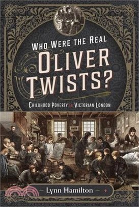 Who Were the Real Oliver Twists?: Childhood Poverty in Victorian London