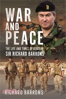 War and Peace: The Life and Times of General Sir Richard Barrons