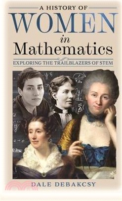 A History of Women in Mathematics: Exploring the Trailblazers of Stem