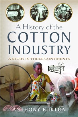 A History of the Cotton Industry：A Story in Three Continents