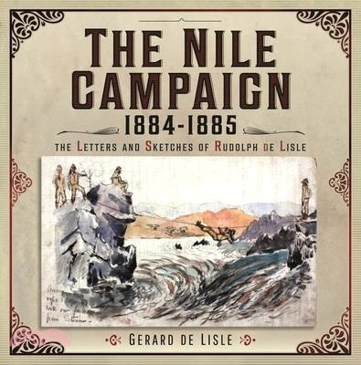 The Nile Campaign, 1884-1885: The Letters and Sketches of Rudolph de Lisle