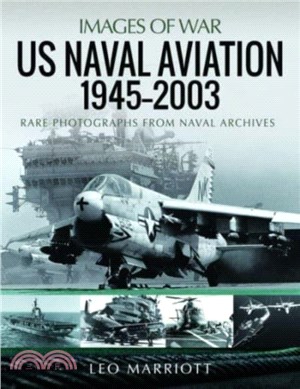 US Naval Aviation, 1945-2003: Rare Photographs from Naval Archives