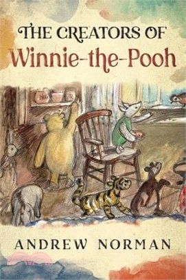 The Creators of Winnie the Pooh: A A Milne and E H Shephard