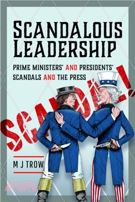 Scandalous Leadership：Prime Ministers' and Presidents' Scandals and the Press