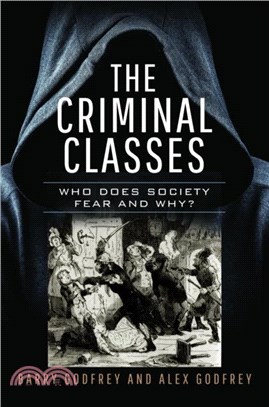 The Criminal Classes：Who Does Society Fear and Why?