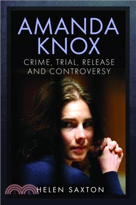 Amanda Knox：Crime, Trial, Release and Controversy