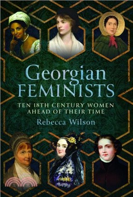 Georgian Feminists：Ten 18th Century Women Ahead of their Time